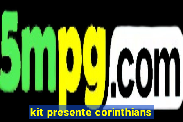 kit presente corinthians